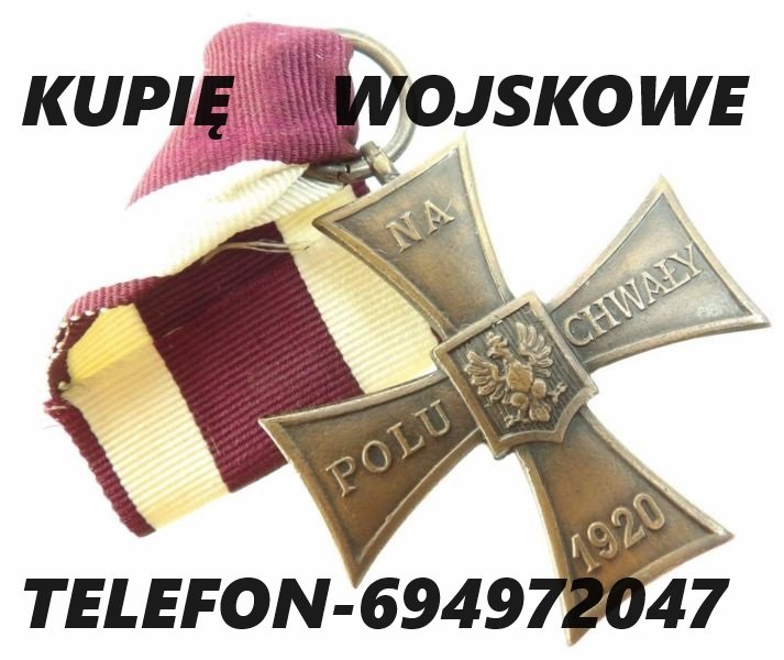 KUPIĘ ODZNACZENIA,ODZNAKI,MEDALE,ORDERY STARE WOJSKOWE TELEFON (skorzystaj z formularza)